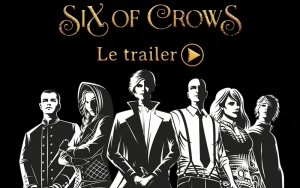 six of Crows - Le trailer